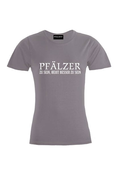 Pfälzer zu sein - Frauen T-Shirt