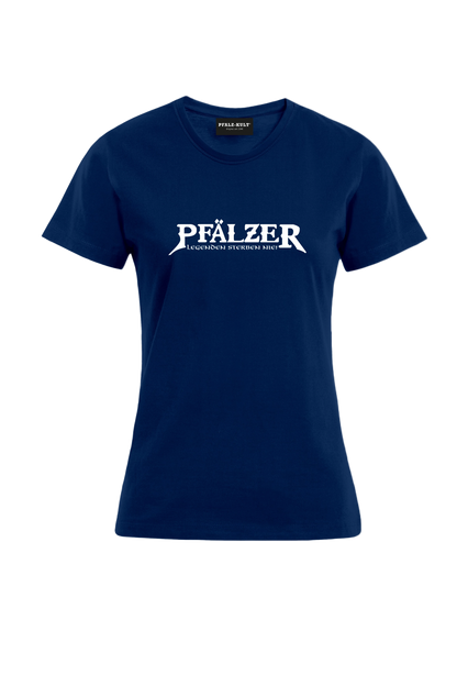 Pfälzer - Legenden sterben nie - Frauen T-Shirt