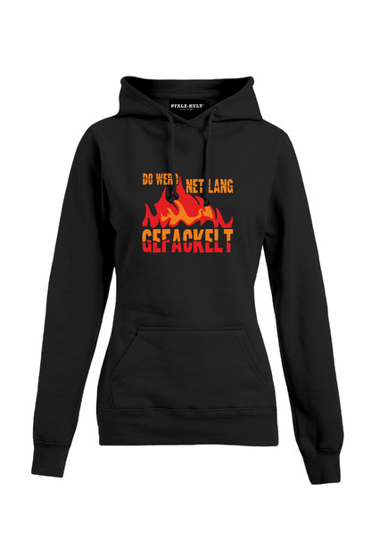 Do werd net lang gefackelt - Frauen Hoodie