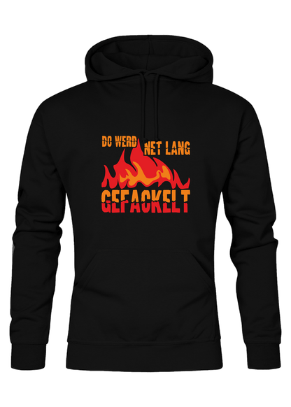 Do werd net lang gefackelt - Unisex Hoodie