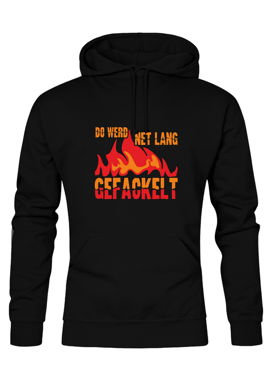 Do werd net lang gefackelt - Unisex Hoodie