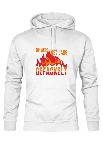 Do werd net lang gefackelt - Unisex Hoodie