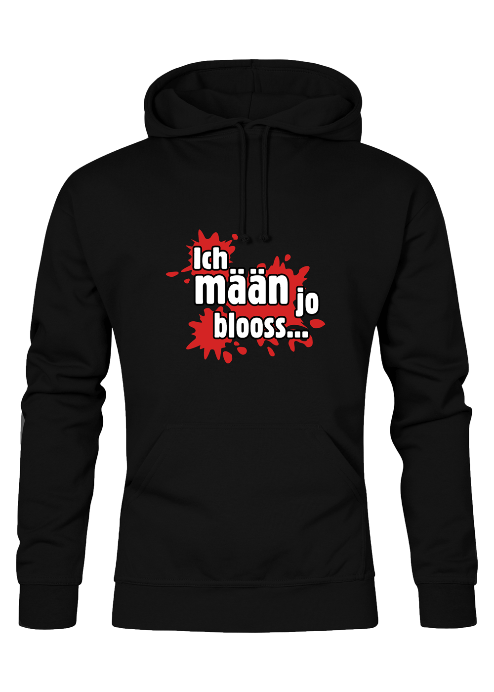 Ich mäan ja blooss - Unisex Hoodie