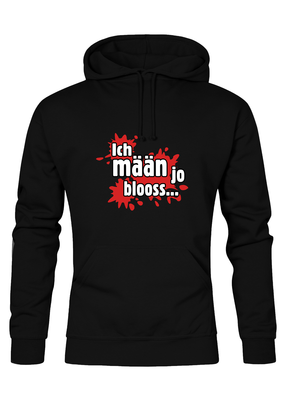 Ich mäan ja blooss - Männer Hoodie - Unisex