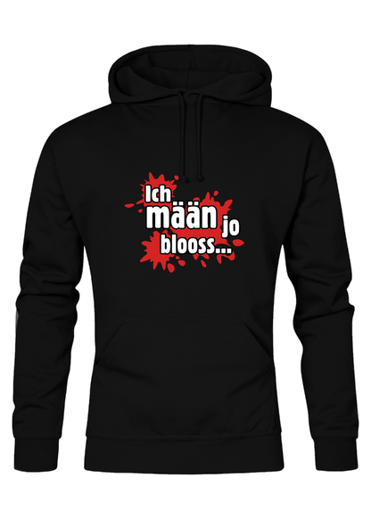 Ich mäan ja blooss - Männer Hoodie - Unisex