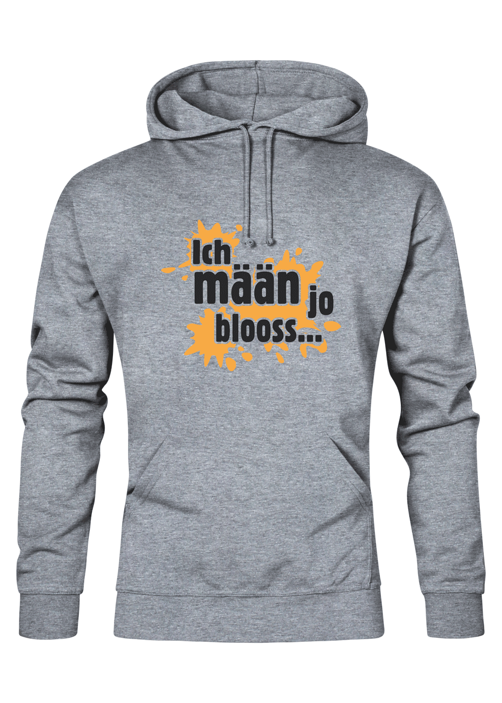 Ich mäan ja blooss - Unisex Hoodie