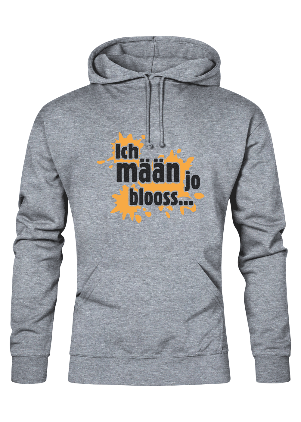 Ich mäan ja blooss - Männer Hoodie - Unisex