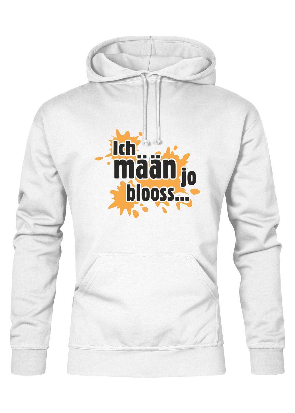 Ich mäan ja blooss - Unisex Hoodie