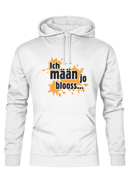 Ich mäan ja blooss - Männer Hoodie - Unisex