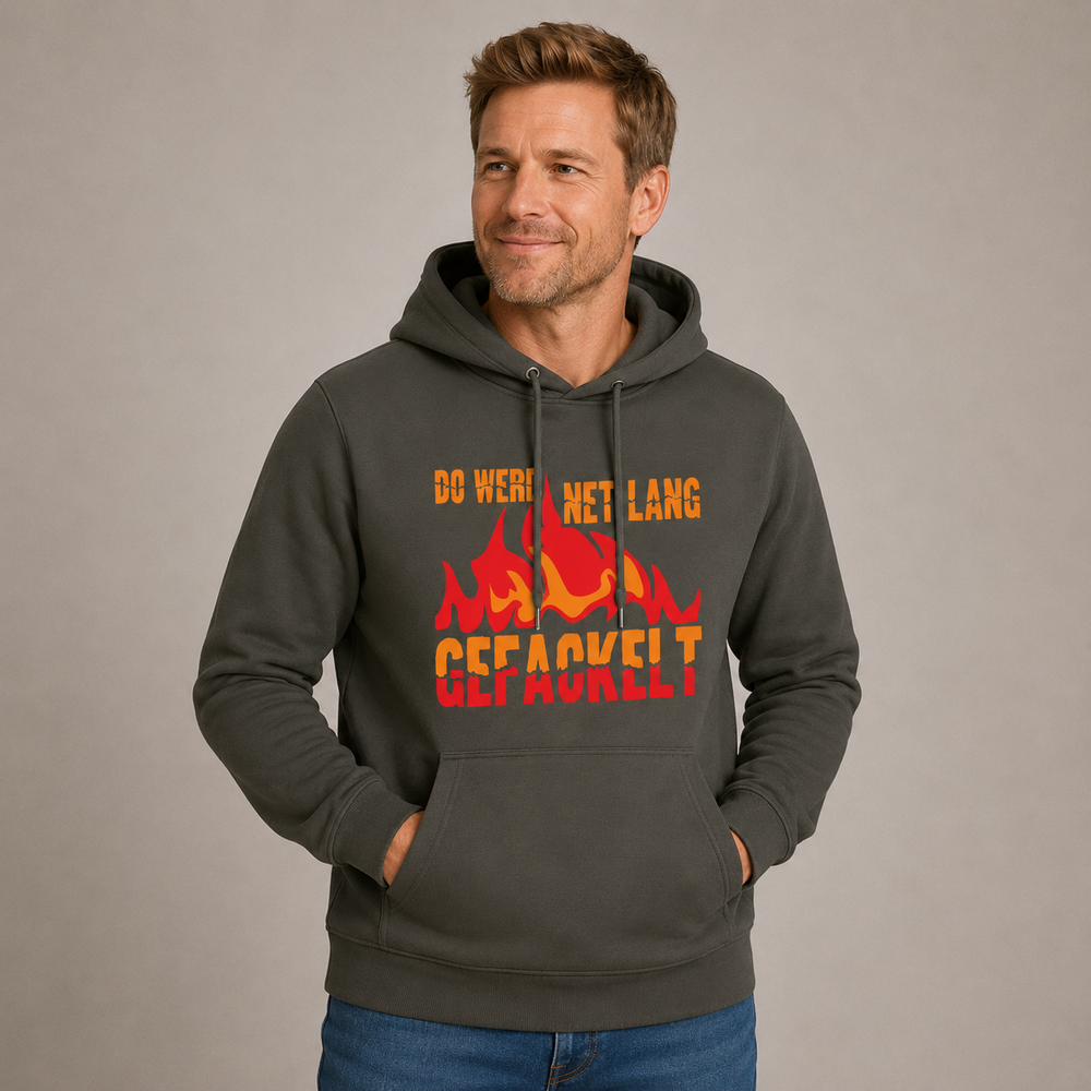 Do werd ned lang gefackelt - Hoodie Unisex