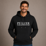 Pfälzer zu sein, heißt besser zu sein - Hoodie Unisex