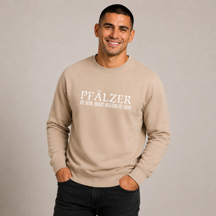 Pfälzer zu sein, heißt besser zu sein - Sweater Unisex