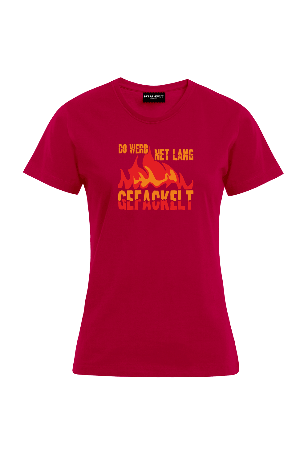 Do werd net lang gefackelt - Frauen T-Shirt