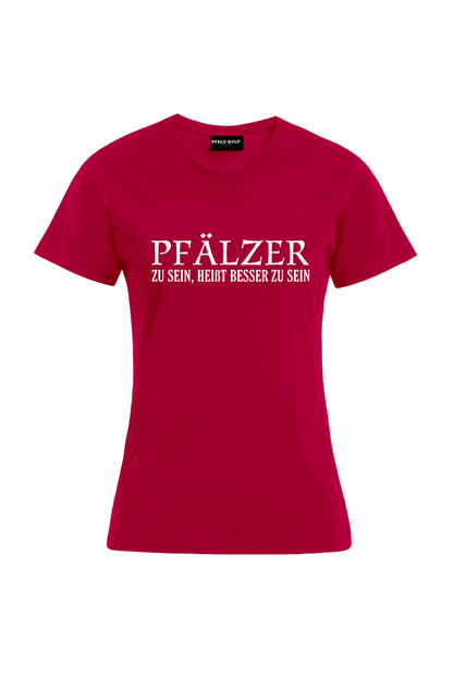 Pfälzer zu sein - Frauen T-Shirt