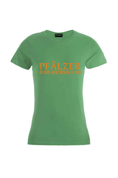 Pfälzer zu sein - Frauen T-Shirt