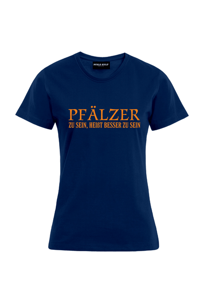 Pfälzer zu sein - Frauen T-Shirt