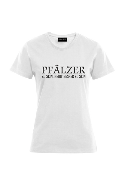 Pfälzer zu sein - Frauen T-Shirt