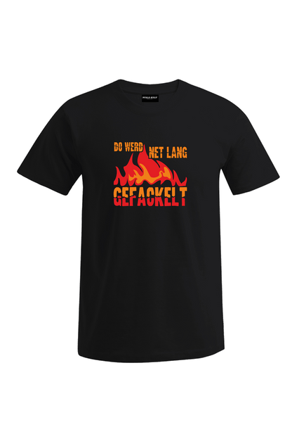 Do werd net lang gefackelt - Unisex T-Shirt