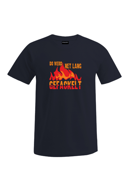 Do werd net lang gefackelt - Unisex T-Shirt
