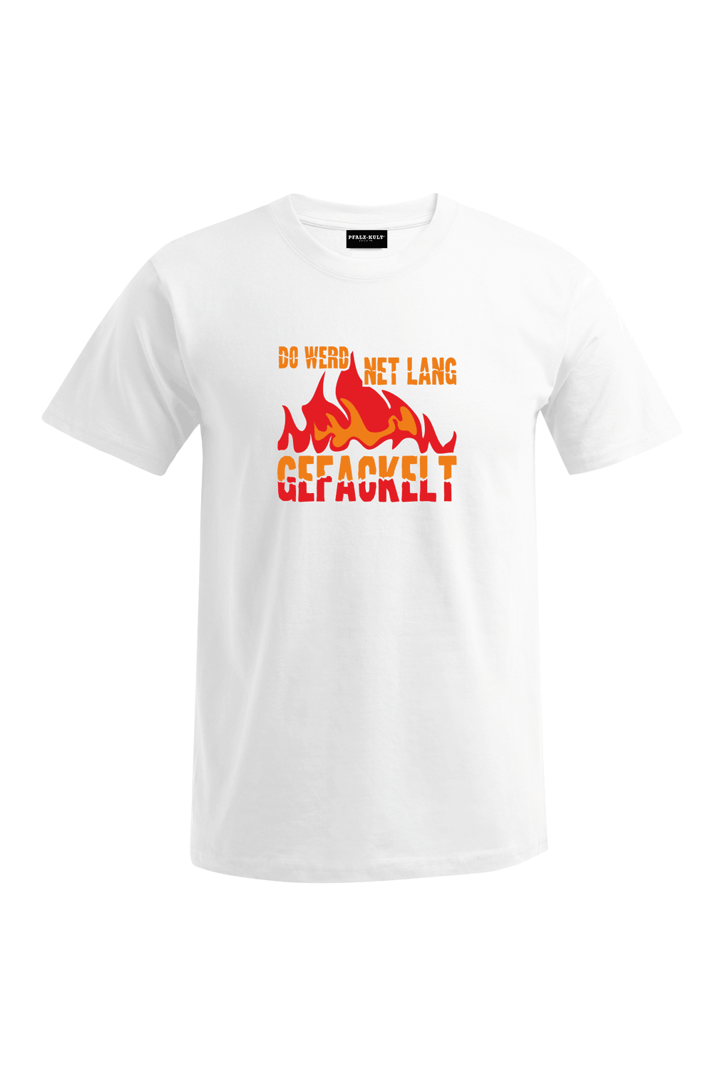 Do werd net lang gefackelt - Unisex T-Shirt