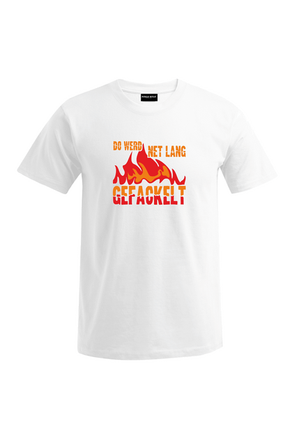 Do werd net lang gefackelt - Unisex T-Shirt