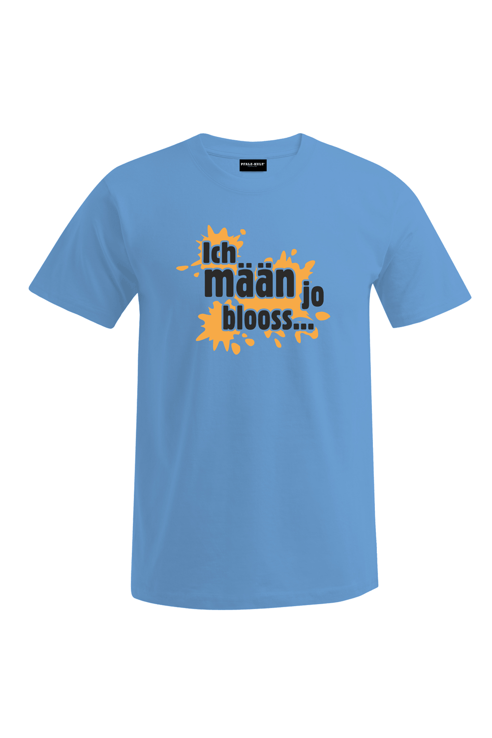 Ich mäan ja blooss - Unisex T-Shirt
