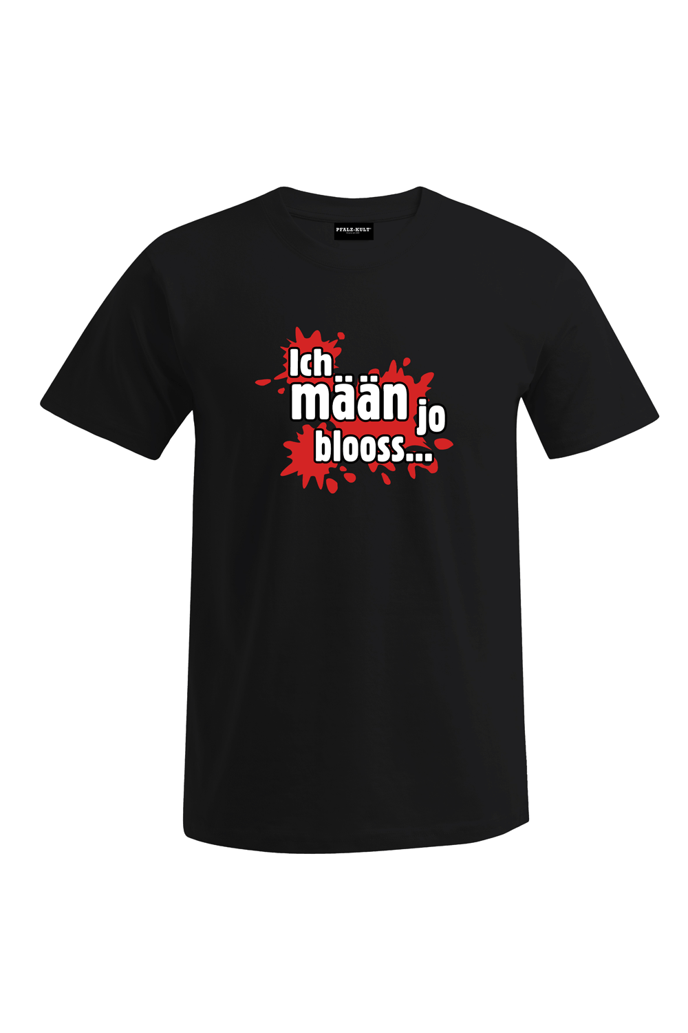 Ich mäan ja blooss - Unisex T-Shirt