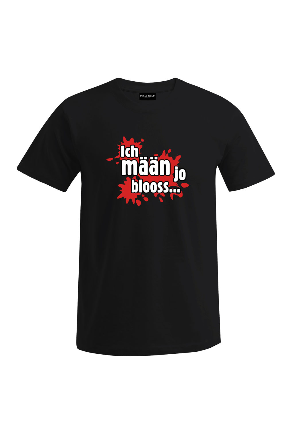 Ich mäan ja blooss - Männer T-Shirt - Unisex