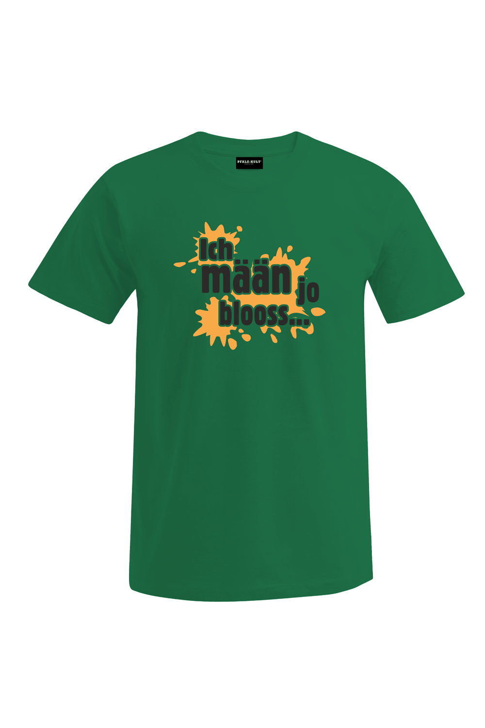 Ich mäan ja blooss - Unisex T-Shirt