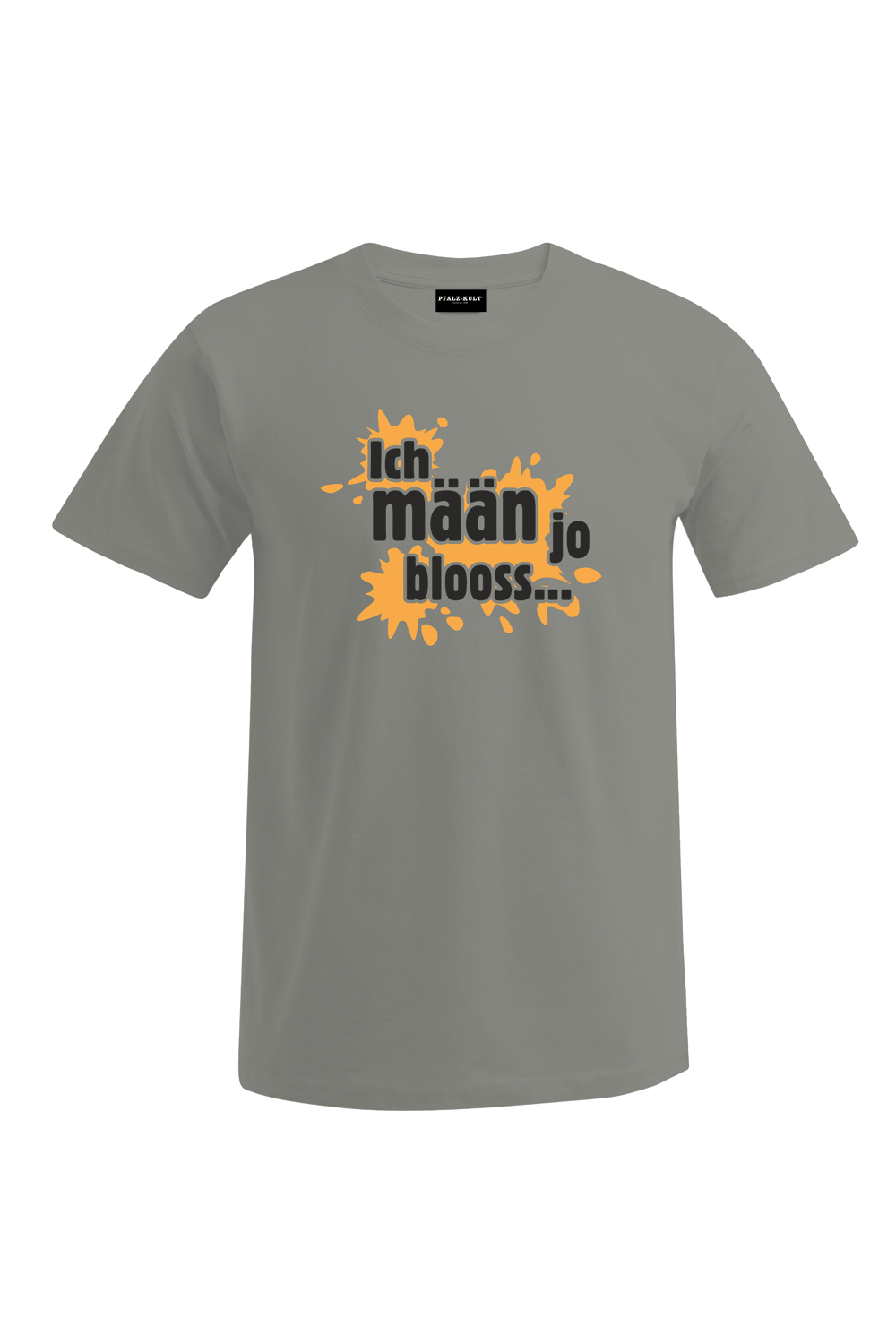 Ich mäan ja blooss - Unisex T-Shirt