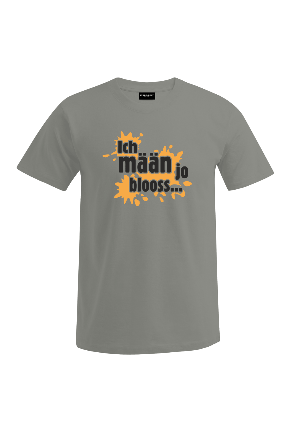 Ich mäan ja blooss - Männer T-Shirt - Unisex