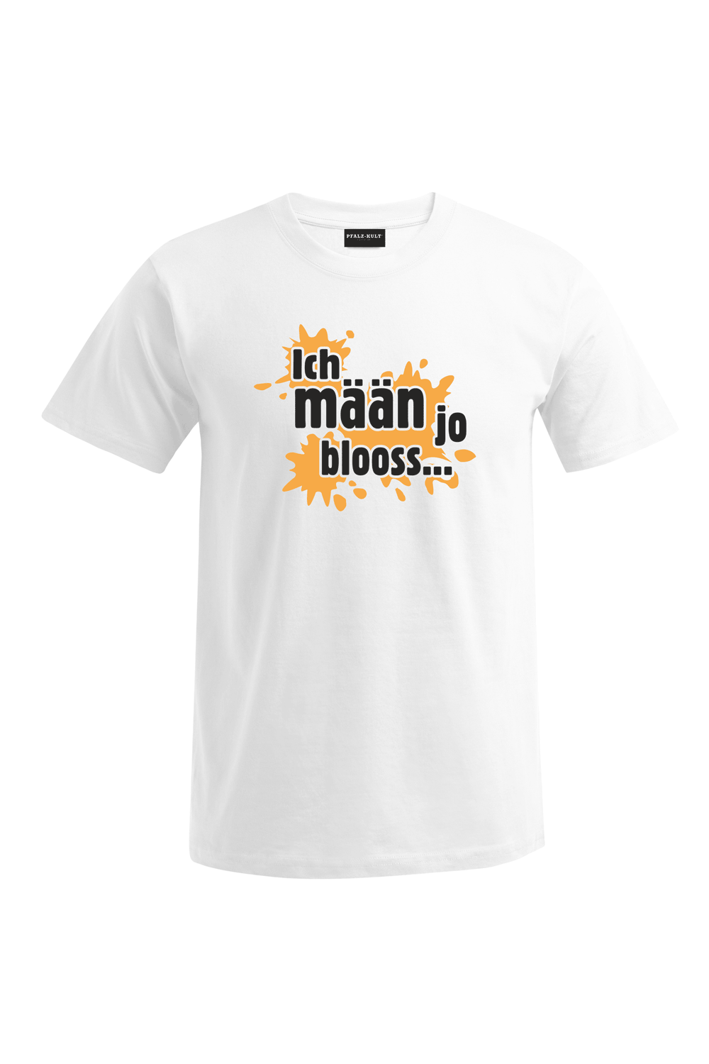 Ich mäan ja blooss - Männer T-Shirt - Unisex