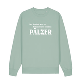 Sweater in aloe mit weißem Aufdruck "Des Beschde was en Mensch werre konn iss Pälzer". 