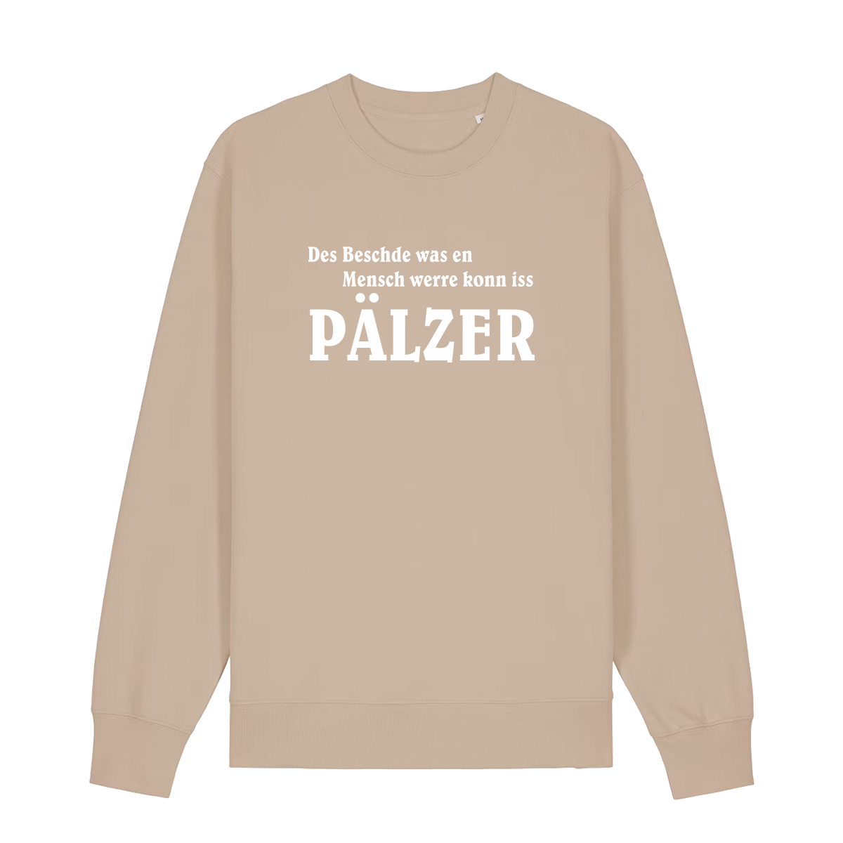 Sweater in beige mit weißem Aufdruck "Des Beschde was en Mensch werre konn iss Pälzer". 
