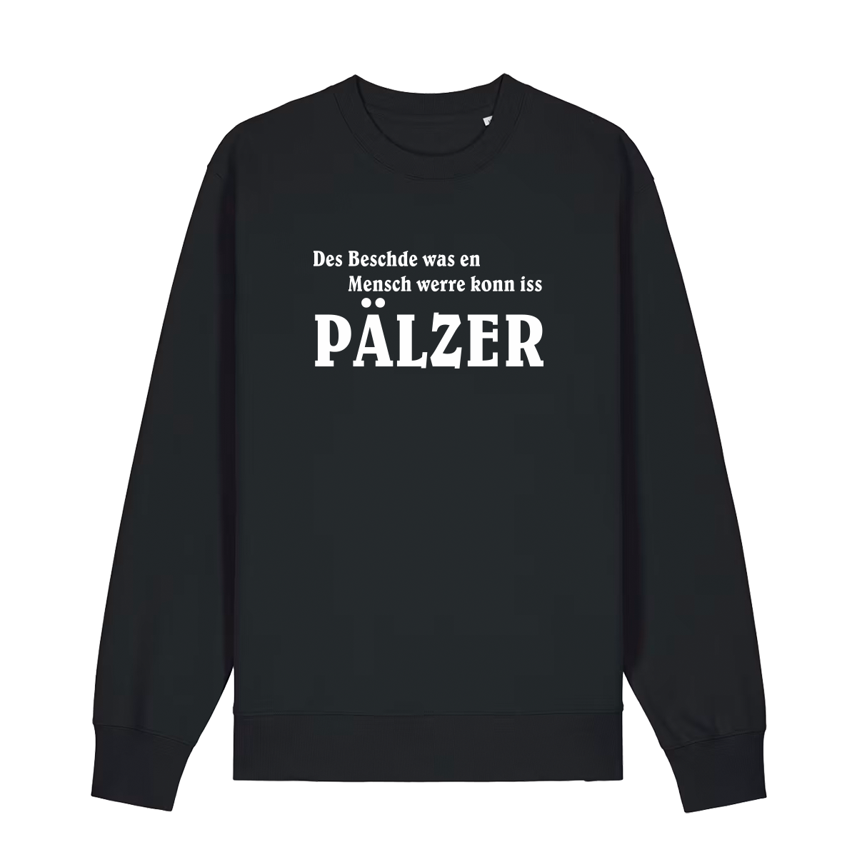 Sweater in schwarz mit weißem Aufdruck "Des Beschde was en Mensch werre konn iss Pälzer". 
