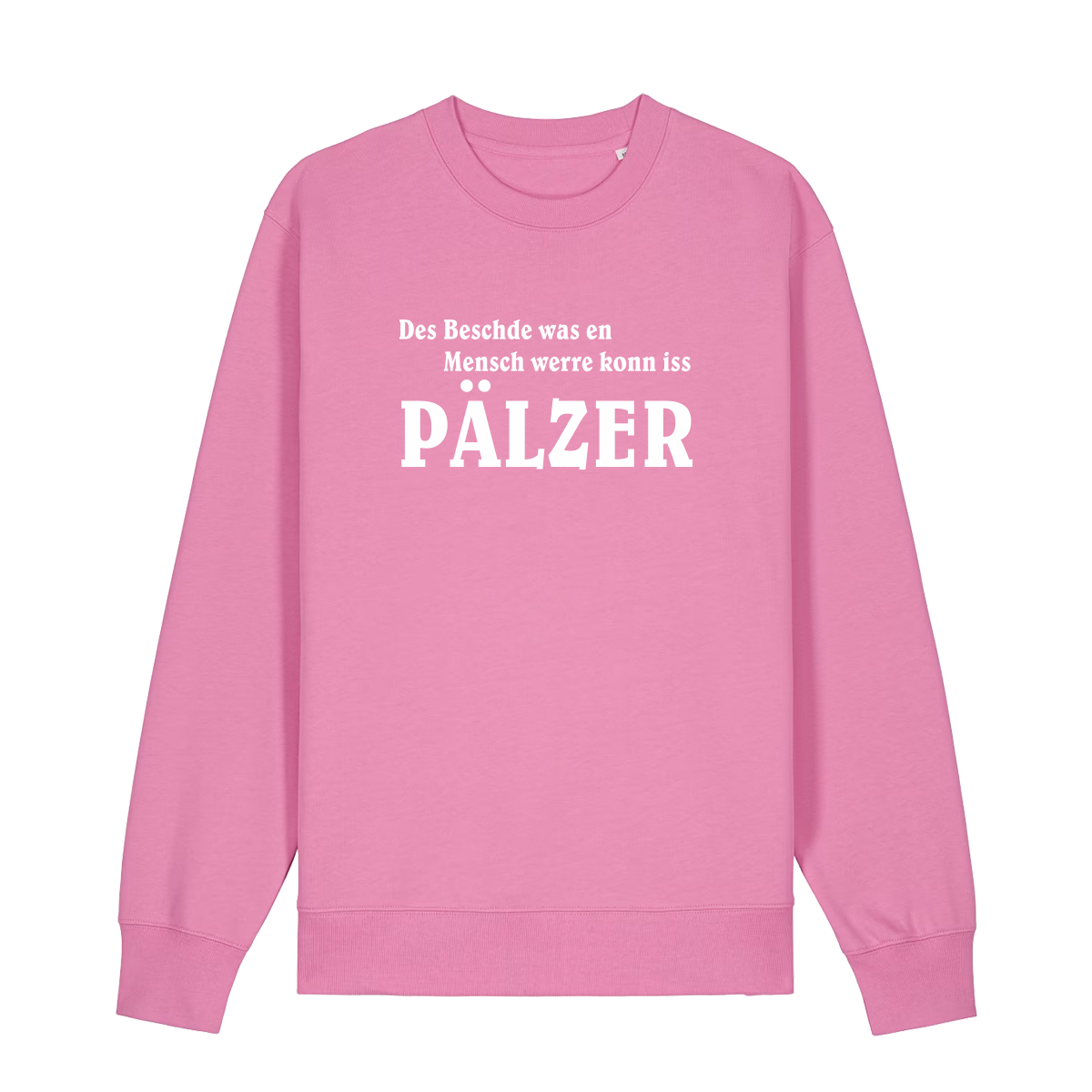 Sweater in bubbelpink mit weißem Aufdruck "Des Beschde was en Mensch werre konn iss Pälzer". 