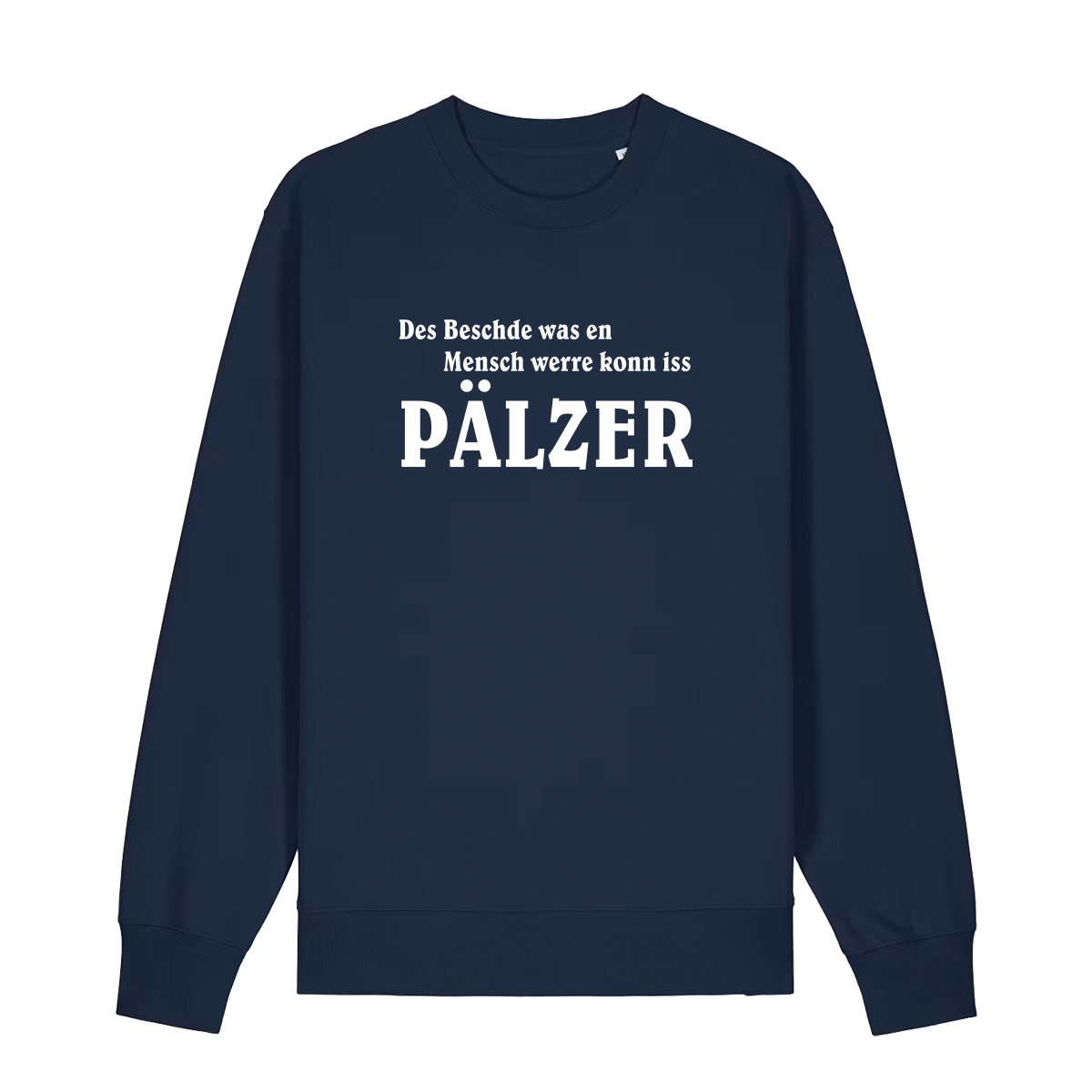 Sweater in navy mit weißem Aufdruck "Des Beschde was en Mensch werre konn iss Pälzer". 