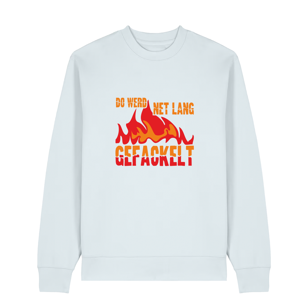 Do werd ned lang gefackelt - Sweater Unisex