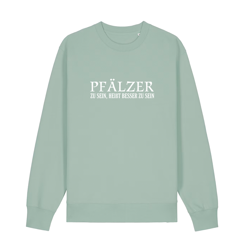 Pfälzer zu sein, heißt besser zu sein - Sweater Unisex