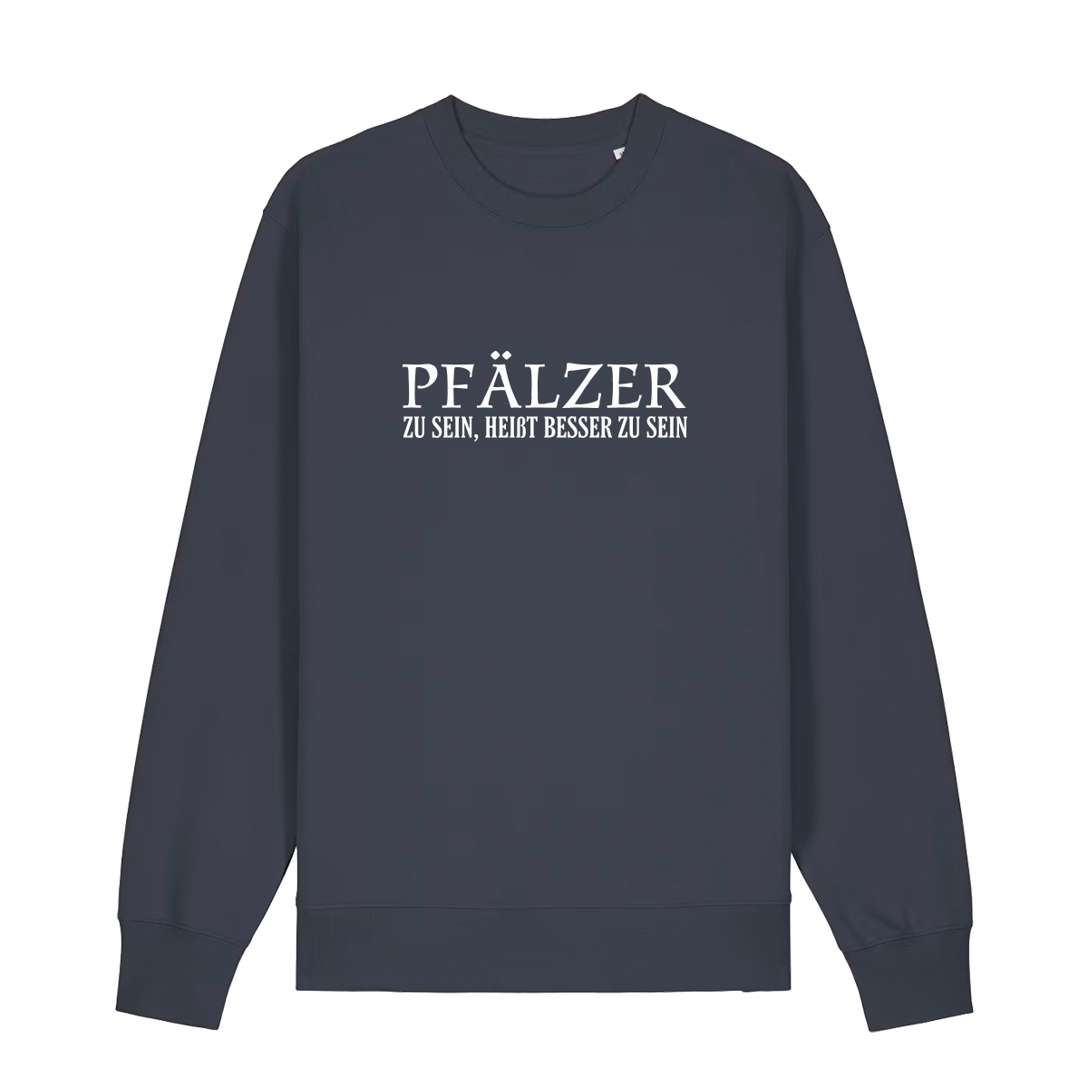 Pfälzer zu sein, heißt besser zu sein - Sweater Unisex