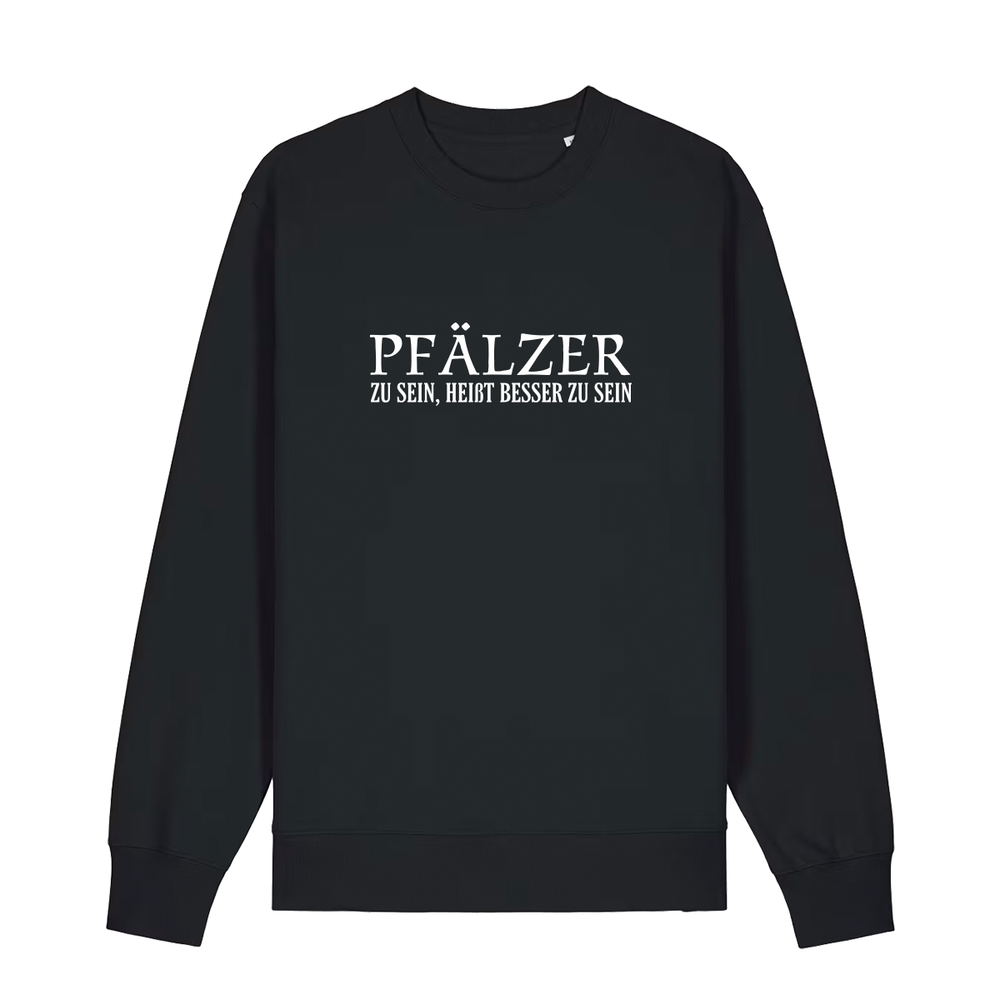 Pfälzer zu sein, heißt besser zu sein - Sweater Unisex