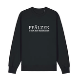 Pfälzer zu sein, heißt besser zu sein - Sweater Unisex