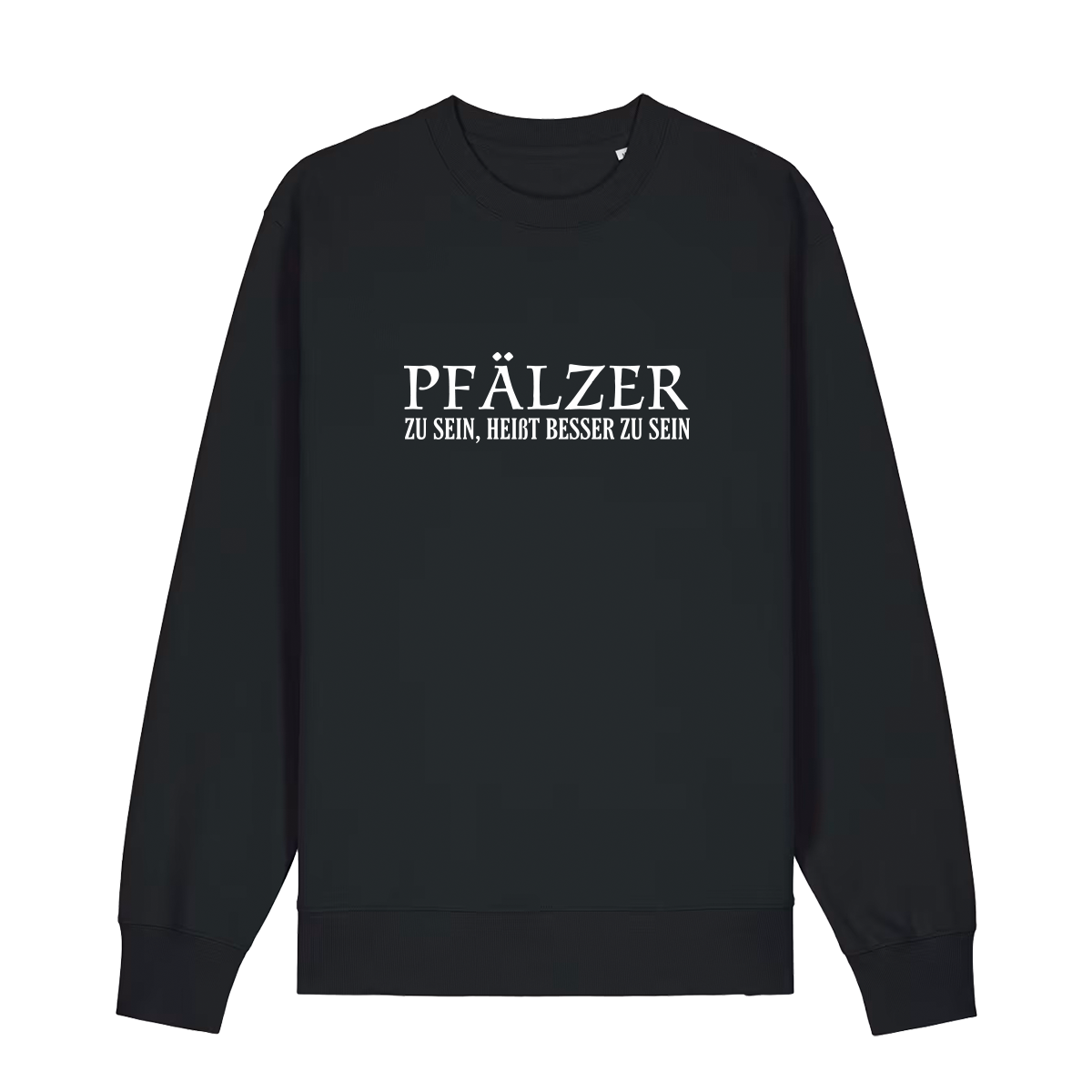 Pfälzer zu sein, heißt besser zu sein - Sweater Unisex