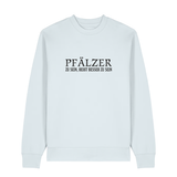 Pfälzer zu sein, heißt besser zu sein - Sweater Unisex