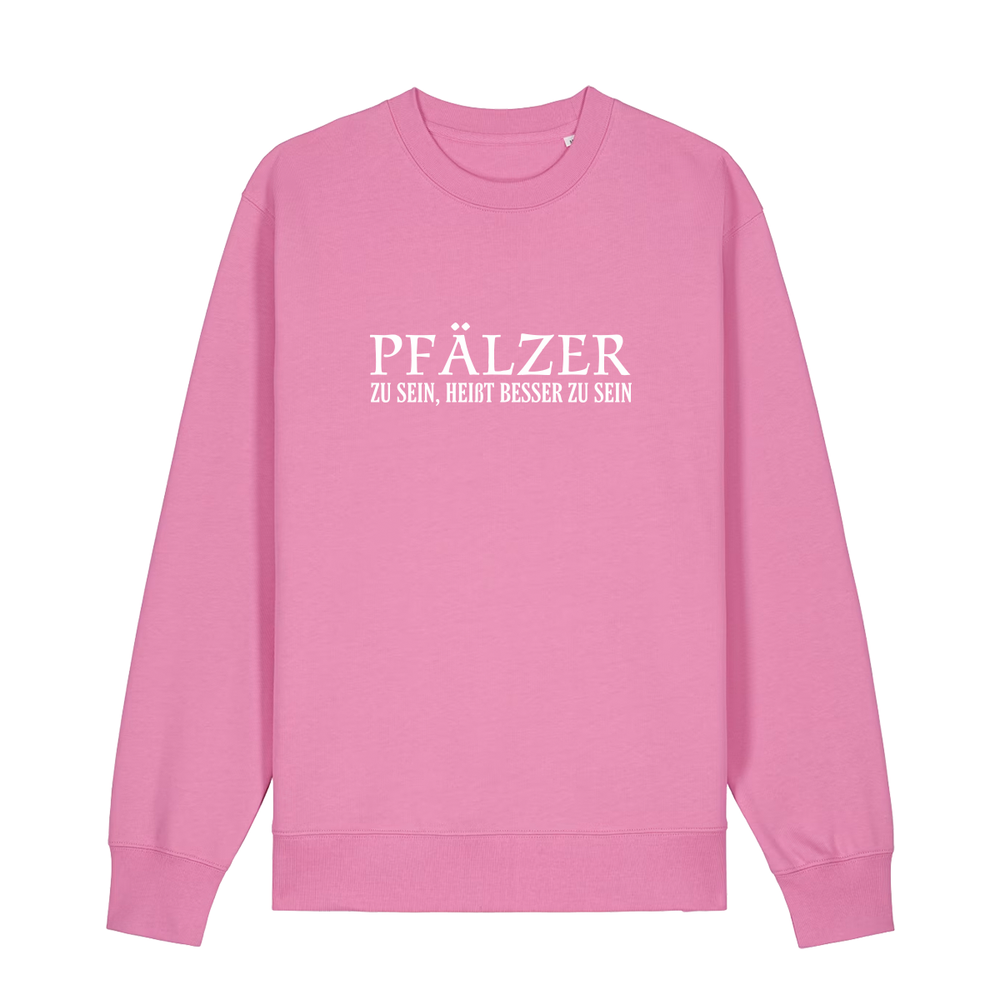 Pfälzer zu sein, heißt besser zu sein - Sweater Unisex