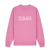 Pfälzer zu sein, heißt besser zu sein - Sweater Unisex