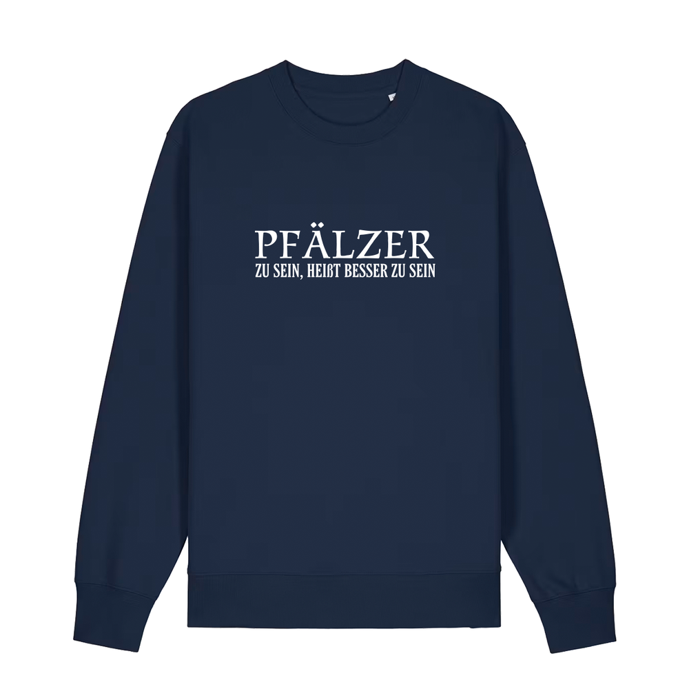 Pfälzer zu sein, heißt besser zu sein - Sweater Unisex