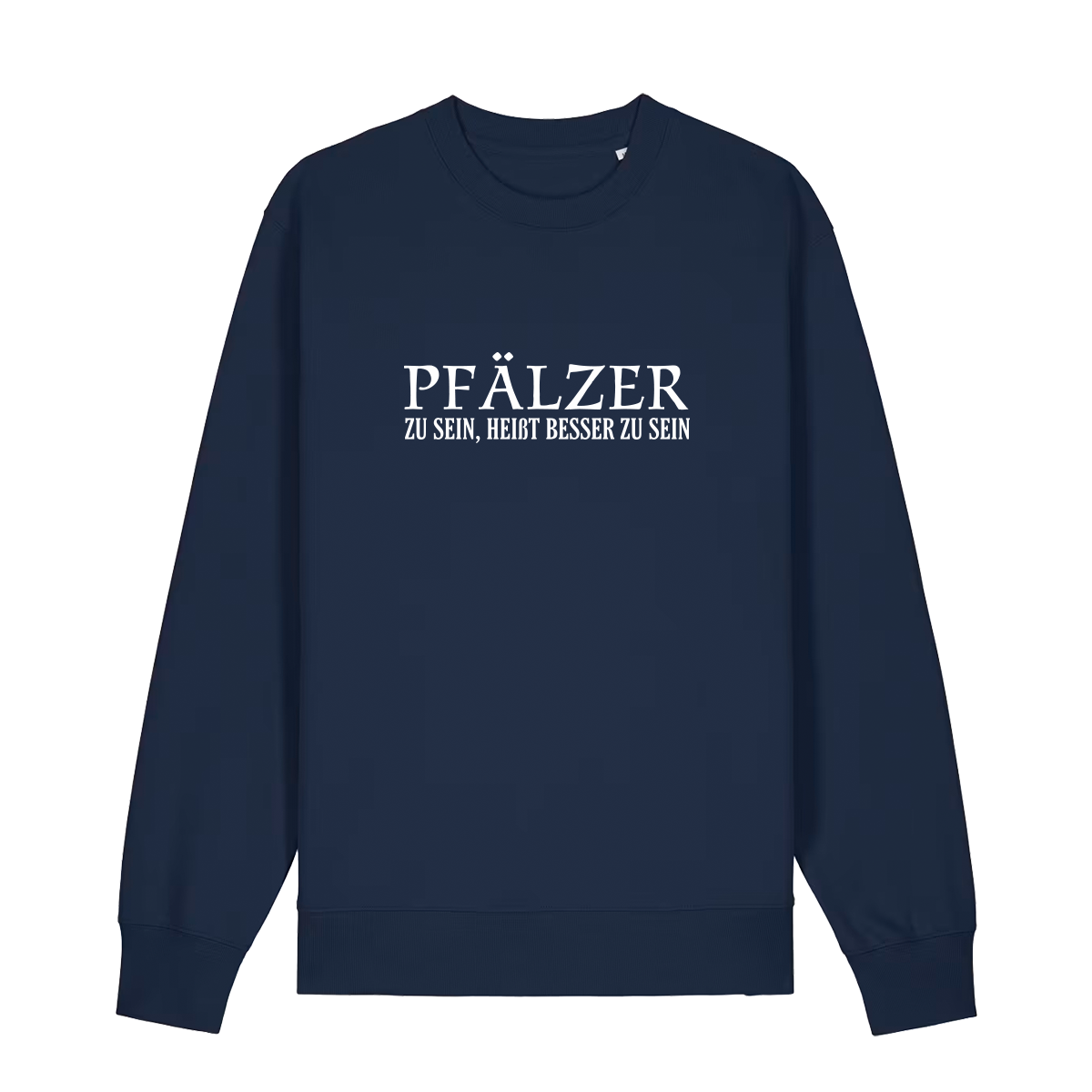 Pfälzer zu sein, heißt besser zu sein - Sweater Unisex