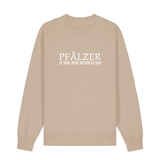 Pfälzer zu sein, heißt besser zu sein - Sweater Unisex