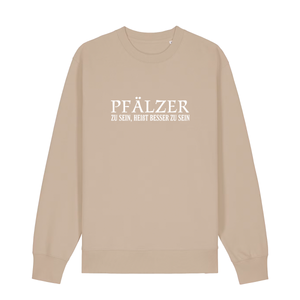 Pfälzer zu sein, heißt besser zu sein - Sweater Unisex